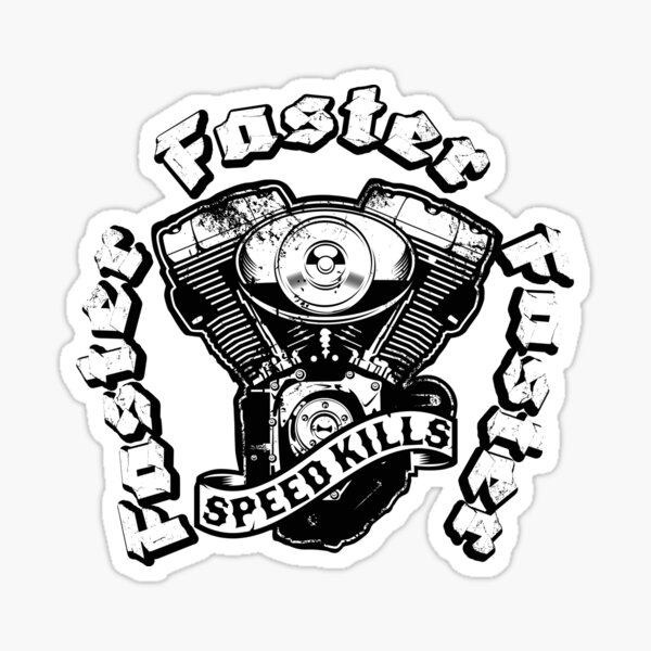 Faster, Faster, Faster! Speed kills Motorcyle Sticker