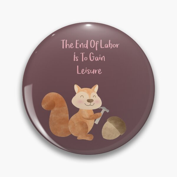 Item preview, The end of Labor is to gain Leisure - Happy Squirrel and the chestnut - Happy Labor Day designed and sold by thewishdesigns.