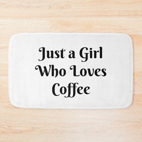 Item preview, Just a Girl Who Loves Coffee, Coffee Lover designed and sold by JRice66.