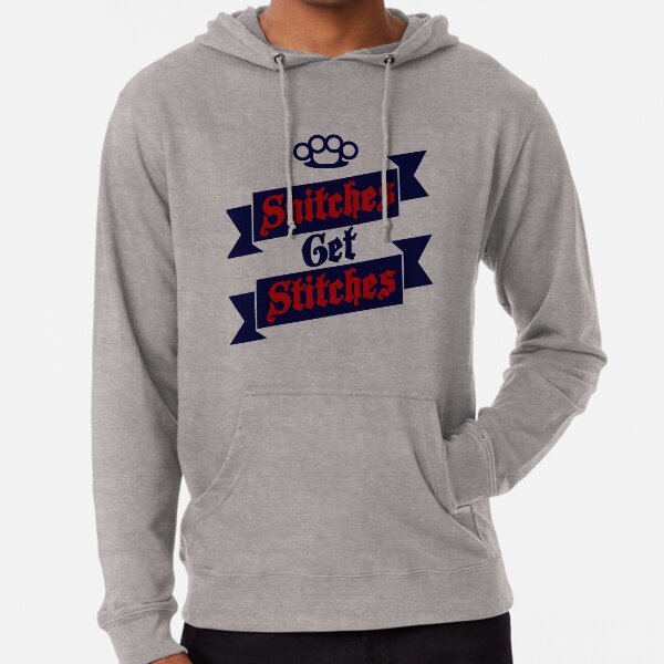 snitches get stitches hoodie