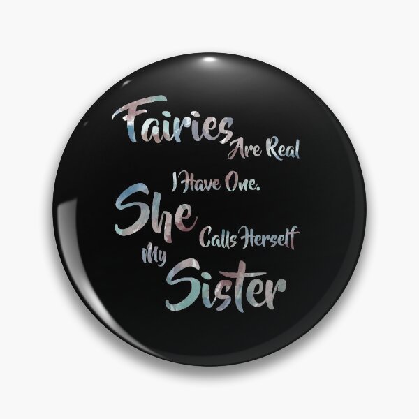 Item preview, Faries are real, I have one. She calls herself my Sister. designed and sold by thewishdesigns.