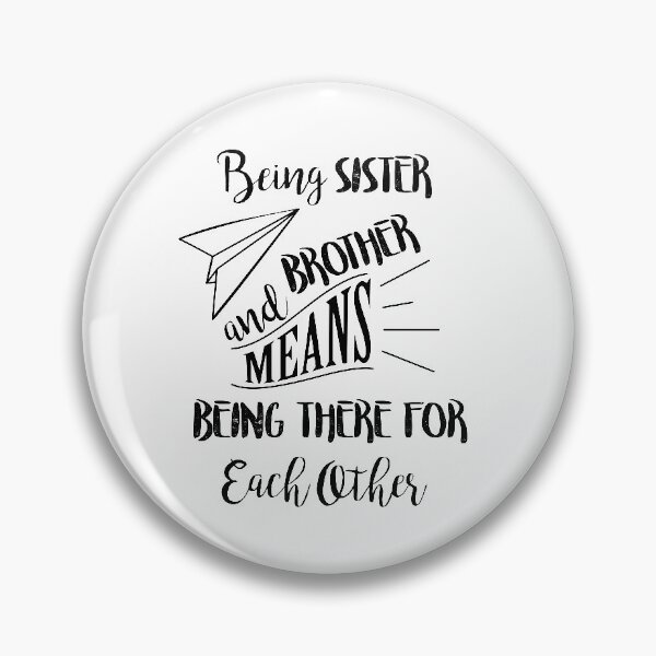 Item preview, Being sister and brother means being there for each other designed and sold by thewishdesigns.