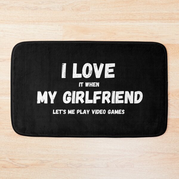 Item preview, I Love It When My Girlfriend Lets Me Play Video Games designed and sold by Quadghouls.