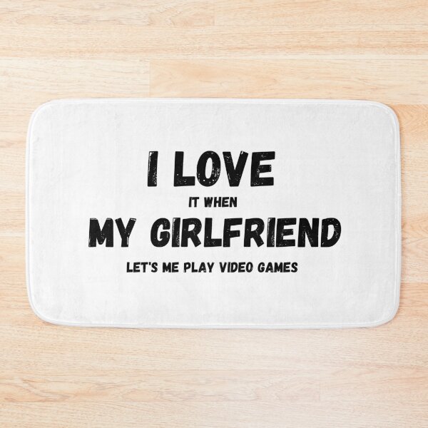 Item preview, I Love It When My Girlfriend Lets Me Play Video Games designed and sold by Quadghouls.