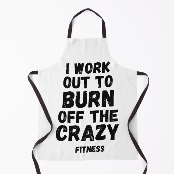 Item preview, I Workout To Burn Off The Crazy Fitness designed and sold by Quadghouls.