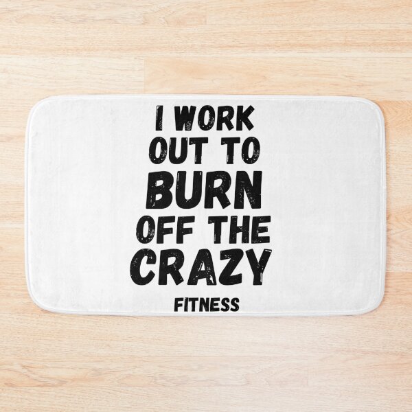 Item preview, I Workout To Burn Off The Crazy Fitness designed and sold by Quadghouls.