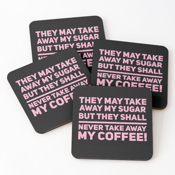 Item preview, They may take away my sugar but they shall never take away my coffee designed and sold by Elena's Shop.