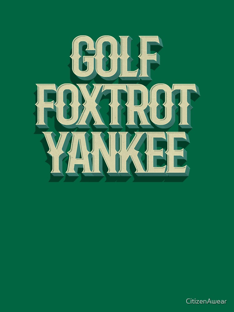 Golf Foxtrot Yankee! Classic T-Shirt for Sale by CitizenAwear