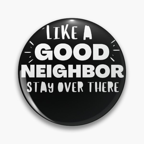 Item preview, Like A Good Neighbor Stay Over There designed and sold by Quadghouls.