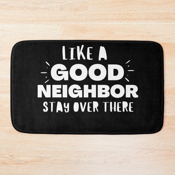 Item preview, Like A Good Neighbor Stay Over There designed and sold by Quadghouls.