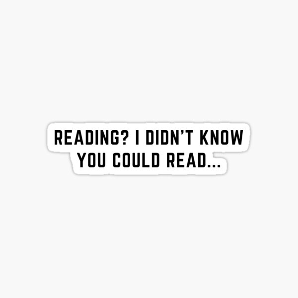 Item preview, Draco quote "Reading? I didn't know you could read..." designed and sold by Roostaman.
