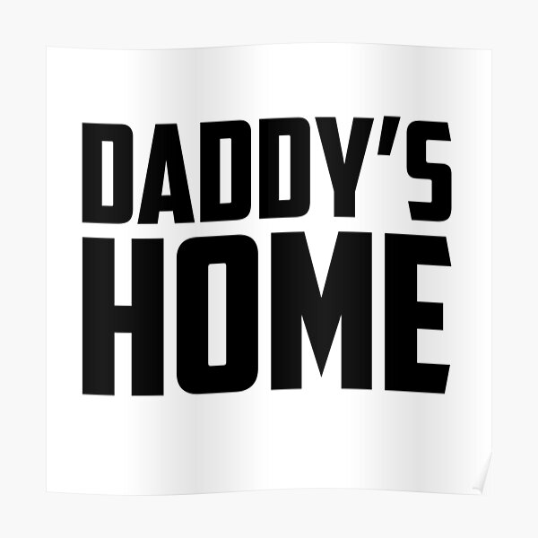 Daddys Home Posters Redbubble