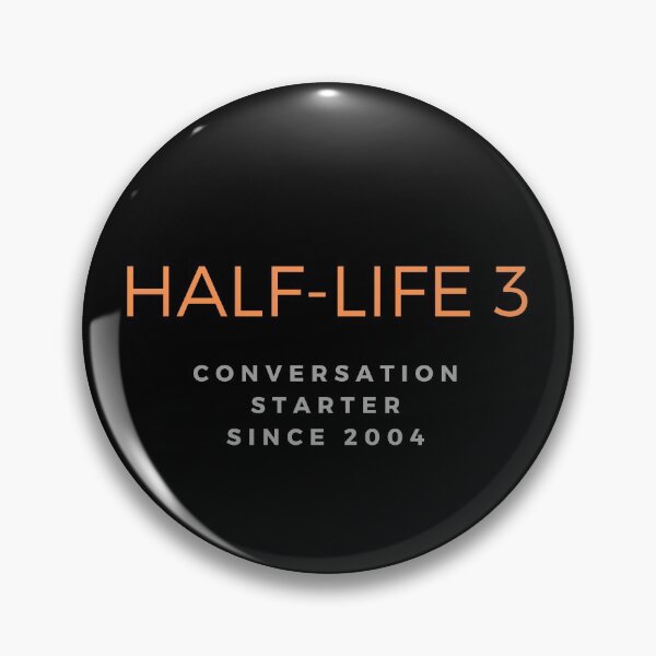 Item preview, Half-Life 3 - Conversation Starter since 2004 designed and sold by ubaDesigns.