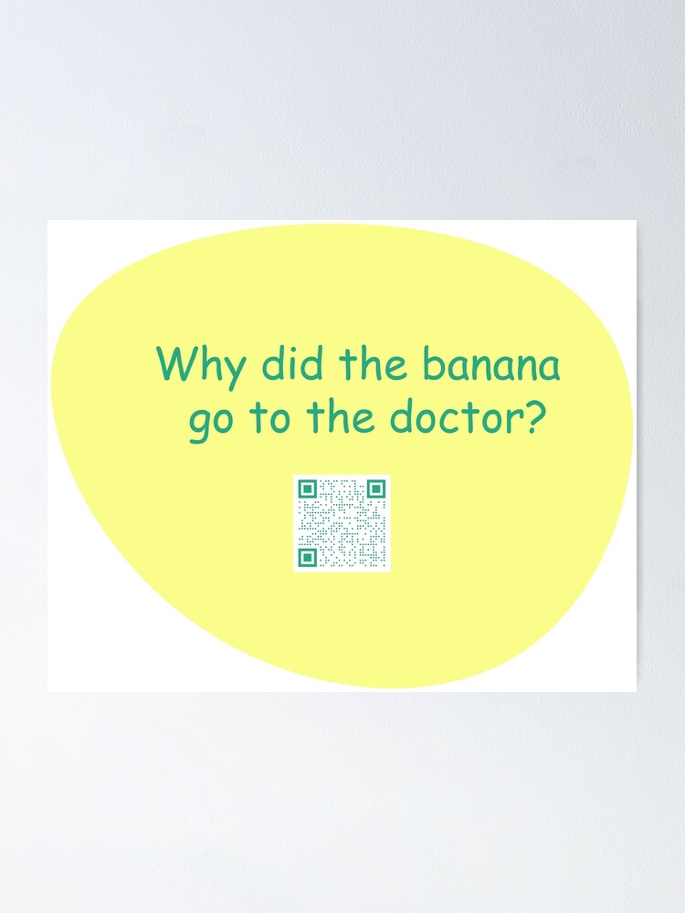 "Why did the banana go to the doctor?" Poster by QRly Redbubble