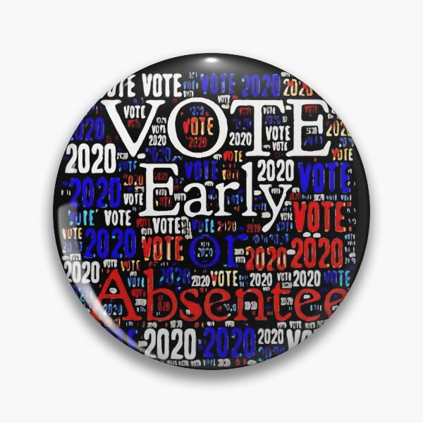 Item preview, Vote Early or Absentee 2020 designed and sold by Miss-Lo.