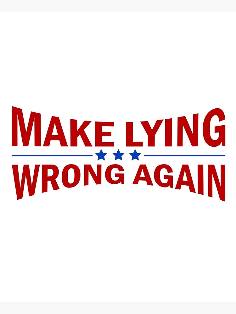 "Make Lying Wrong Again" Poster for Sale by ChooseLoveCo Redbubble