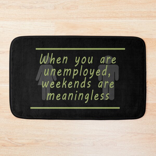 Item preview, Unemployment weekends designed and sold by onum2018.