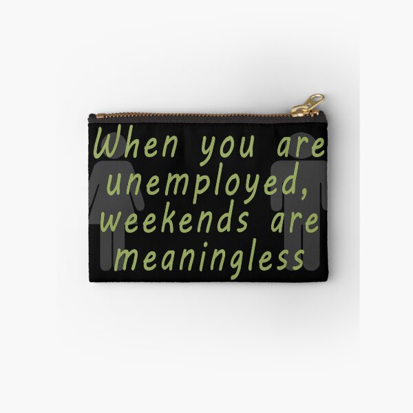Item preview, Unemployment weekends designed and sold by onum2018.
