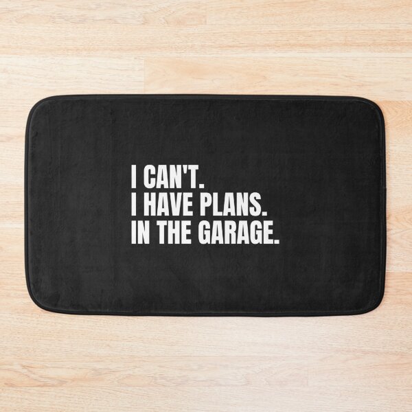 Item preview, I Can't I Have Plans In The Garage designed and sold by MohitJain1109.