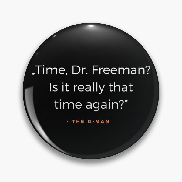 Item preview, Time, Dr. Freeman. Is it really that time again? - The G-Man quote designed and sold by ubaDesigns.