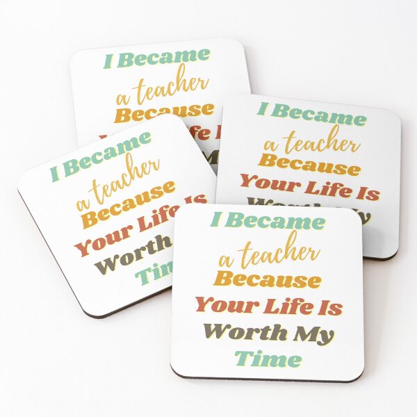 Item preview, I Became A Teacher Because Your Life Is Worth My Time designed and sold by PinkLotusArt.