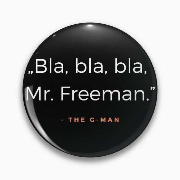 Item preview, Blah, blah, blah, Mr. Freeman. - The G-Man quote designed and sold by ubaDesigns.