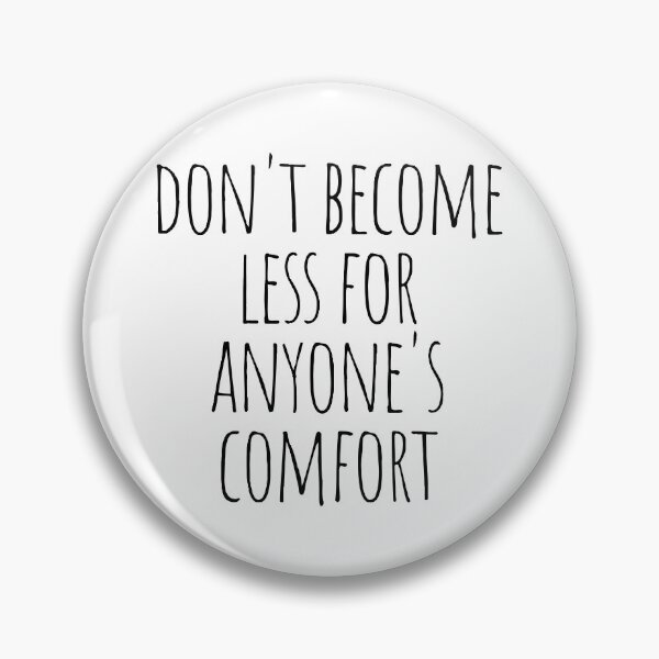 Item preview, Don't become less for anyone's comfort designed and sold by cutelittletext.