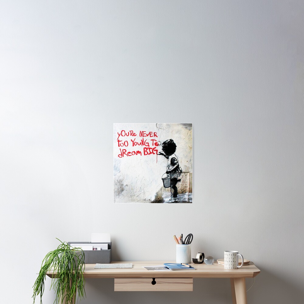 Youre Never Too Young To Dream Big - Banksy Mural Street Art Poster
