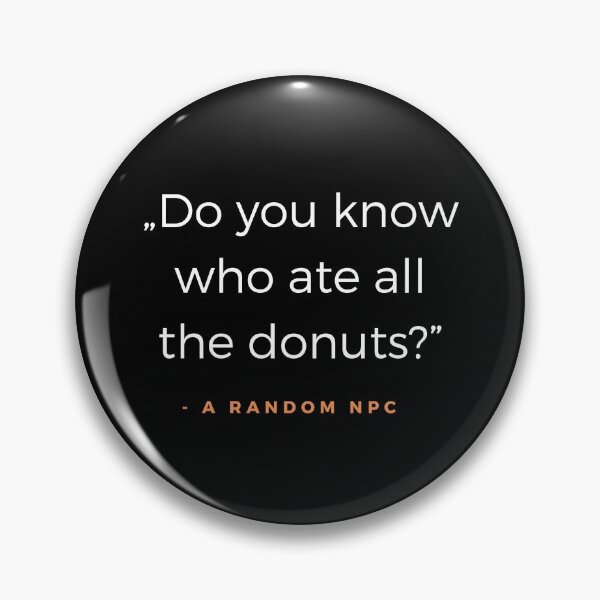 Artikelvorschau, Do you know who ate all the donuts? - A random NPC quote entworfen und verkauft von ubaDesigns.