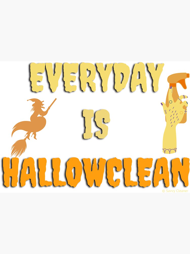 Everyday is Hallowclean Halloween Gifts, Housekeeping Humor by SavvyCleaner