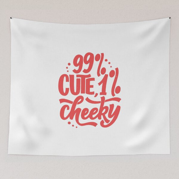 Item preview, 99% Cute 1% Cheeky designed and sold by TotalityDesigns.