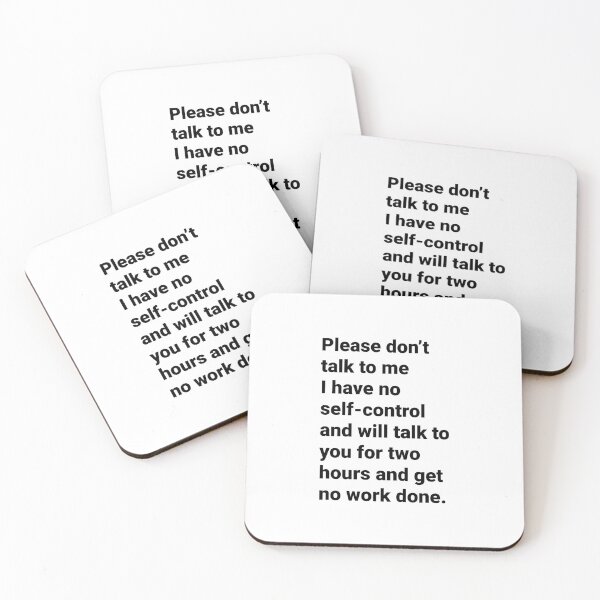 Item preview, Please don’t talk to me I have no self-control and will talk to you for two hours and get no work done designed and sold by Aysel's Designs.