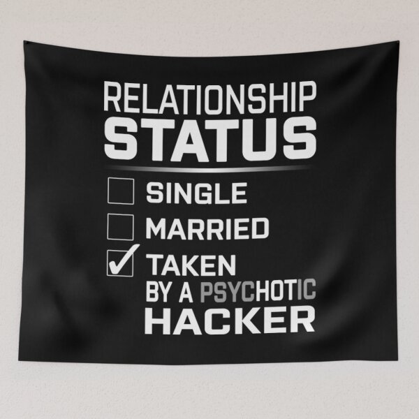 Item preview, Relationship Status Taken PsycHOTic Hacker designed and sold by MorrisKesten.