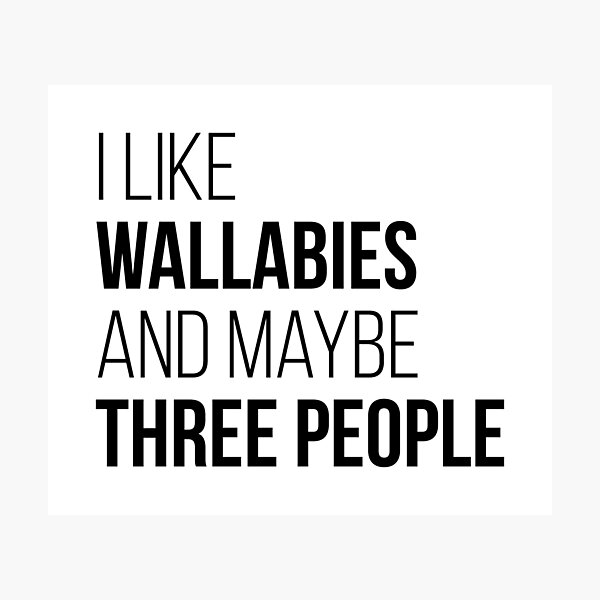 I Like Wallabies And Maybe Three People Photographic Print