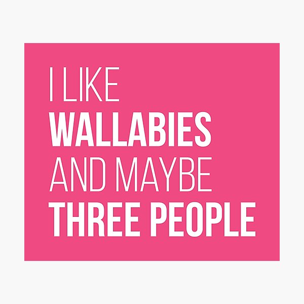 I Like Wallabies And Maybe Three People for Women Photographic Print