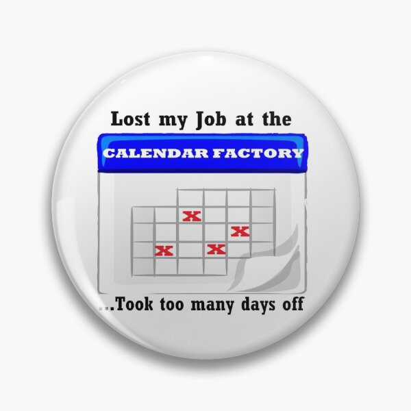 Item preview, Days off at the calendar factory designed and sold by PillowPuns.
