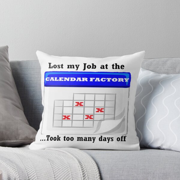 Item preview, Days off at the calendar factory designed and sold by PillowPuns.