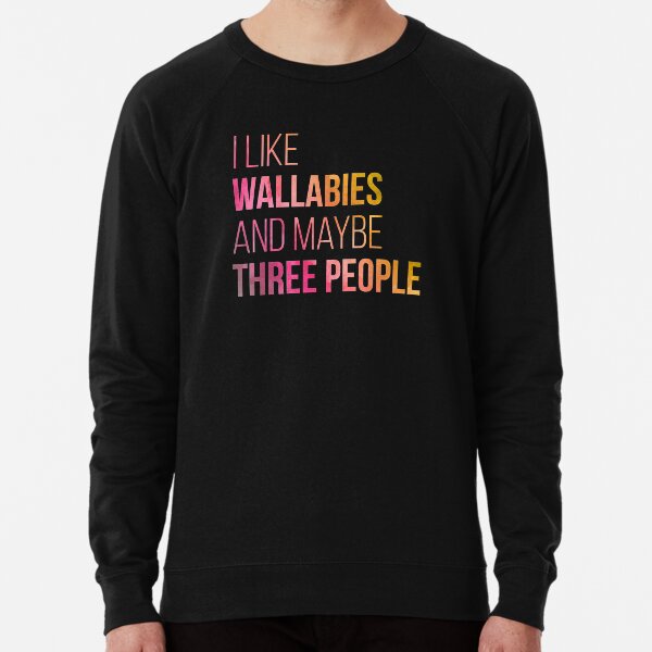 I Like Wallabies And Maybe Three People in Watercolor Lightweight Sweatshirt