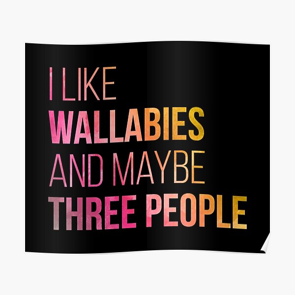 I Like Wallabies And Maybe Three People in Watercolor Poster
