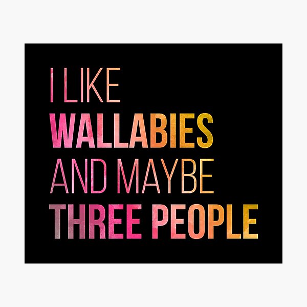 I Like Wallabies And Maybe Three People in Watercolor Photographic Print