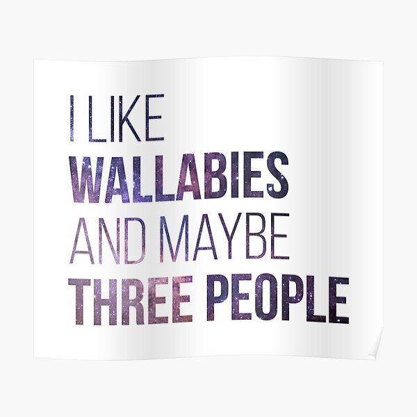I Like Wallabies And Maybe Three People Poster