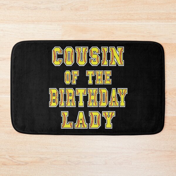 Item preview, Cousin Of The Birthday Lady Softball Lover B-day Party print designed and sold by Grabitees.