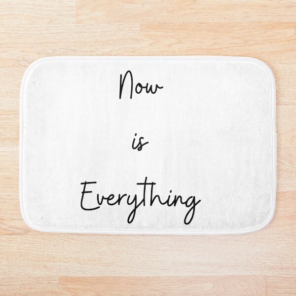 Now is Everything Bath Mat