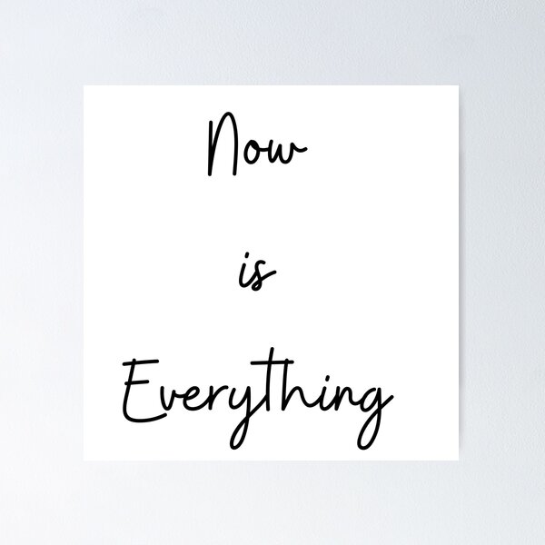 Item preview, Now is Everything designed and sold by chark70.