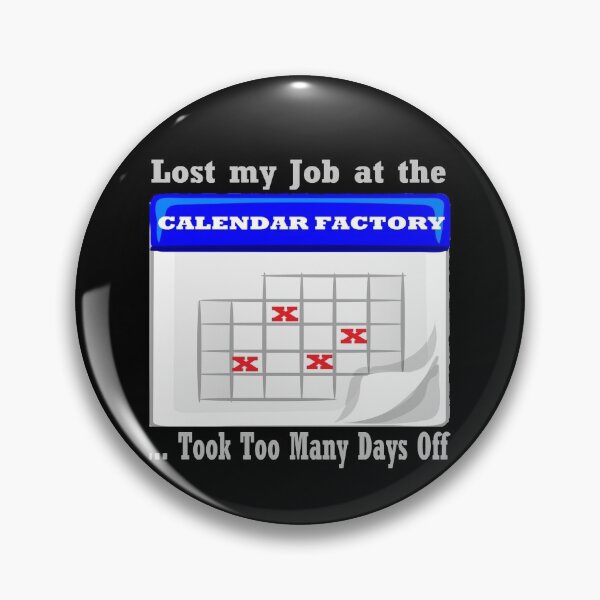Item preview, Days off at the calendar factory designed and sold by PillowPuns.