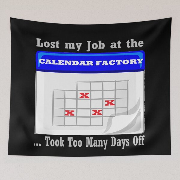 Item preview, Days off at the calendar factory designed and sold by PillowPuns.