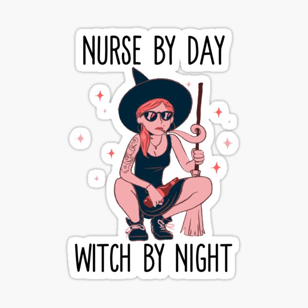 Nurse by Day Witch by Night Sticker