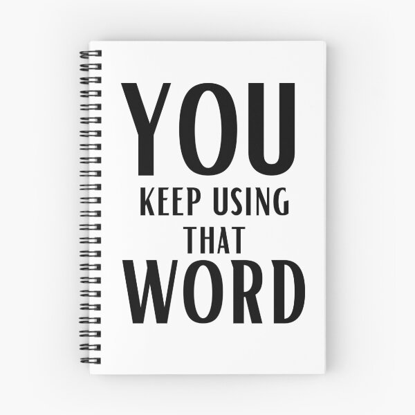 Item preview, You keep using that word designed and sold by OneTimeEngineer.