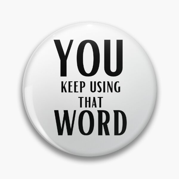 Item preview, You keep using that word designed and sold by OneTimeEngineer.
