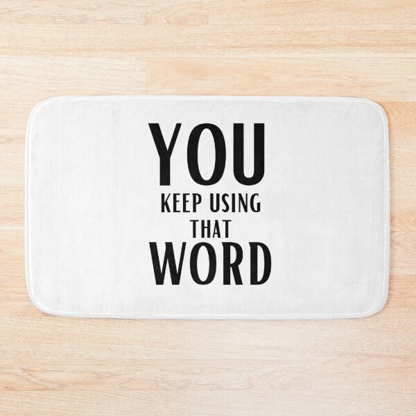 Item preview, You keep using that word designed and sold by OneTimeEngineer.